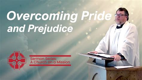 A Church On A Mission Overcoming Pride And Prejudice Acts