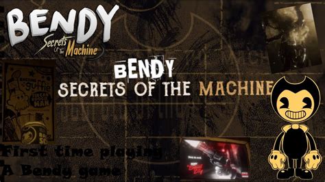 Bendy Secrets Of The Machine Part 1 First Time Playing A Bendy Game