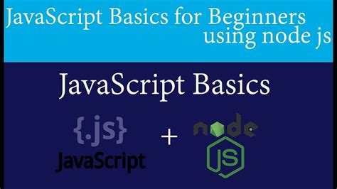 Node Js Tutorial 4 Javascript Basics For Beginners Using Node Js Youtube