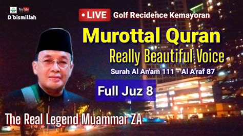 Murottal Quran Juz 8 The Real Legend Muammar ZA Really Beautiful Voice