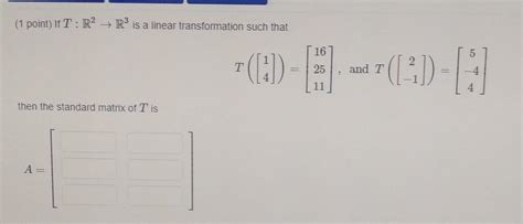 Solved 1 Point If T R2→r3 Is A Linear Transformation Such