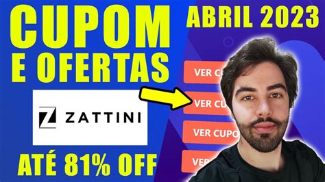 CUPOM DE DESCONTO ZATTINI ABRIL 2023 CUPOM ZATTINI DESCONTOS E OFERTAS