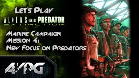 Let S Play Aliens Vs Predator Extinction Marine Campaign Mission 4 New Focus On