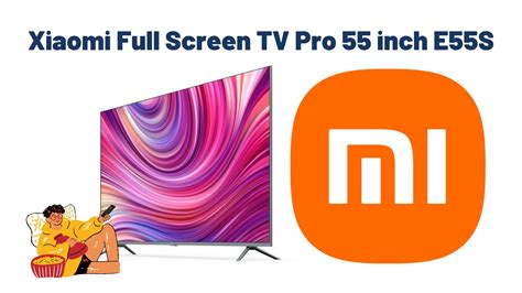 Xiaomi Full Screen TV Pro 55 inch E55S Review - Xiaomiui.Net