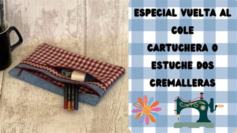 Aprovecha Tus Retales Estuche O Cartuchera Especial Vuelta Al Colegio