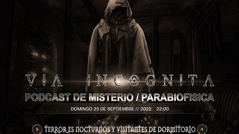 Vía Incógnita Radio Programa 18 Terrores Nocturnos y Visitantes de