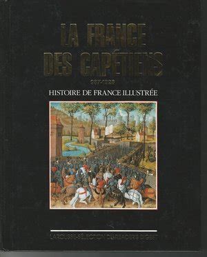 Amazon Fr Histoire De France Illustr E La France Des Cap Tiens