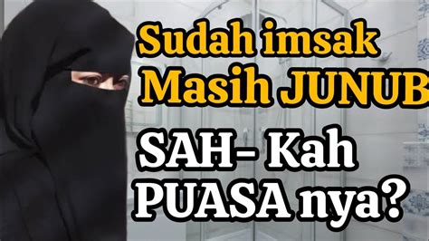 Sudah Imsak Belum Mandi Junub Sahkah Puasa Kita Youtube