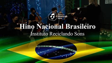 Hino Nacional Brasileiro Instituto Reciclando Sons YouTube