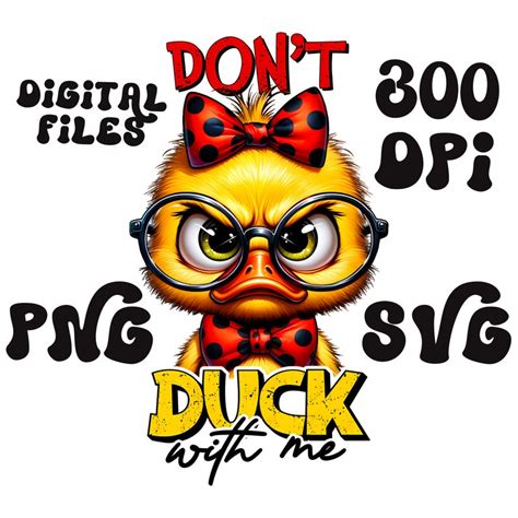 Funny Duck Quote Svg Png Dpi Sublimation Don T Duck With Me Cute