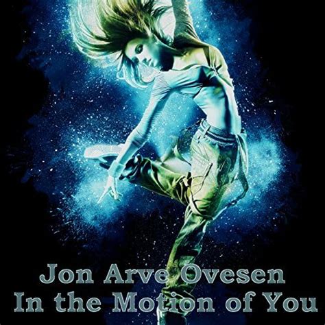 Play In The Motion Of You By Jon Arve Ovesen On Amazon Music