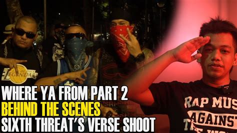 Where Ya From Part Sixth Threat S Verse Shoot Behind The Scenes