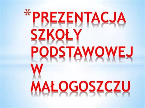 Ppt Prezentacja Szko Y Podstawowej W Ma Ogoszczu Powerpoint