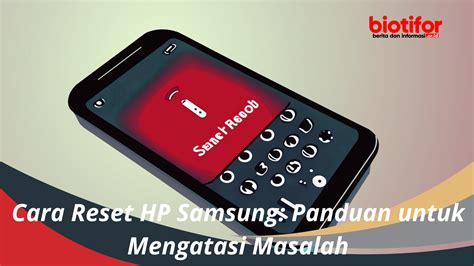 Cara Reset HP Samsung Panduan Untuk Mengatasi Masalah Biotifor