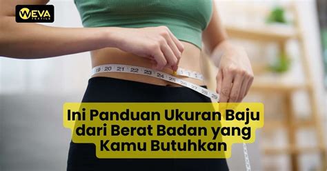 Ini Panduan Ukuran Baju Dari Berat Badan Yang Kamu Butuhkan