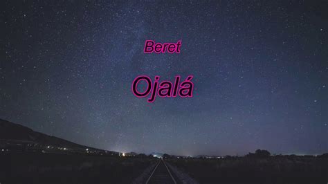 Beret Ojalá Letra Youtube