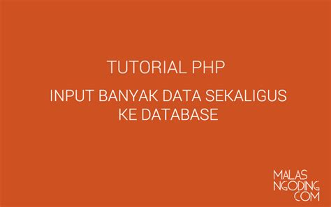 Input Banyak Data Sekaligus Ke Database Dengan PHP