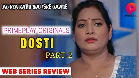 Watch Now Dosti Part 2 Official Series Review Primeplay Rel