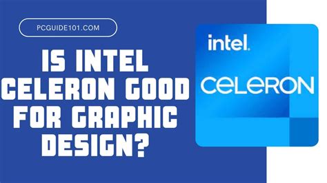 Is Intel Celeron Good for Graphic Design? - PC Guide 101