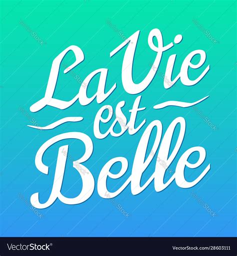 La Vie Est Belle Translation In English Life Vector Image