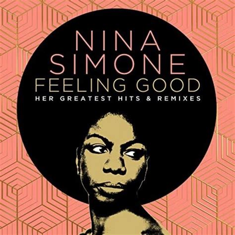 Nina Simone Feeling Good Her Greatest Hits And Remixes 2022 Vocal