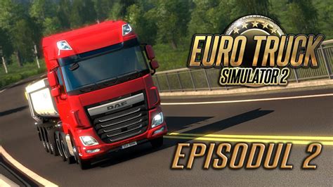 Euro Truck Simulator 2 Ep 2 Cursa De 1000 De Km YouTube