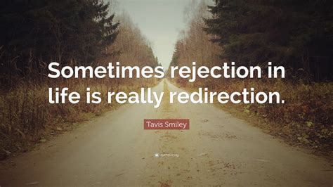 Tavis Smiley Quote “sometimes Rejection In Life Is Really Redirection ”