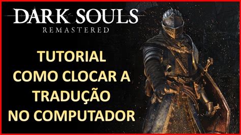 Dark Souls Remastered como colocar português no computador YouTube