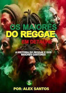 Os Melhores Do Reggae A Hist Ria Do Reggae E Os Maiores Cantores