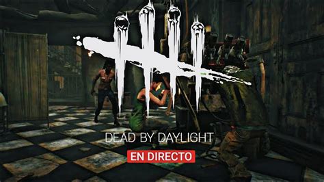 🔴dead By Daylight En Vivo🔴 Youtube