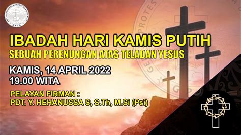 {live} Ibadah Kamis Putih 14 April 2022 Gpib Immanuel Bpn Youtube