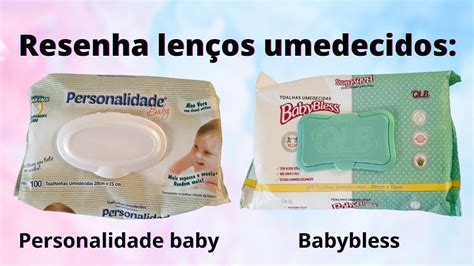 resenha Lenços umedecidos PERSONALIDADE BABY e BABYBLESS YouTube