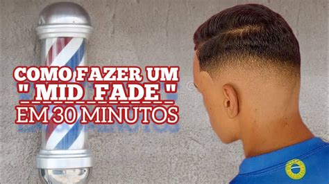 Tutorial Como Fazer Um Mid Fade Em Minutos Passo A Passo F Cil