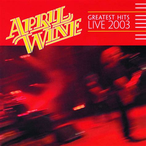 Classic Album Review: April Wine | Greatest Hits Live 2003 - Tinnitist