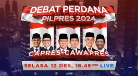 Debat Perdana Pilpres 2024 Duel Gagasan Untuk Masa Depan Bangsa Yang