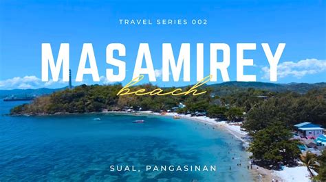 Masamirey Beach In Sual Pangasinan Day Tour W Fam Drone Shot