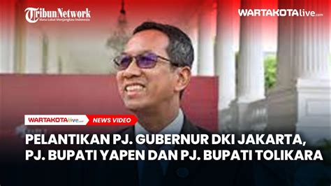 Live Momen Pelantikan Pj Gubernur Dki Jakarta Pj Bupati Yapen Dan