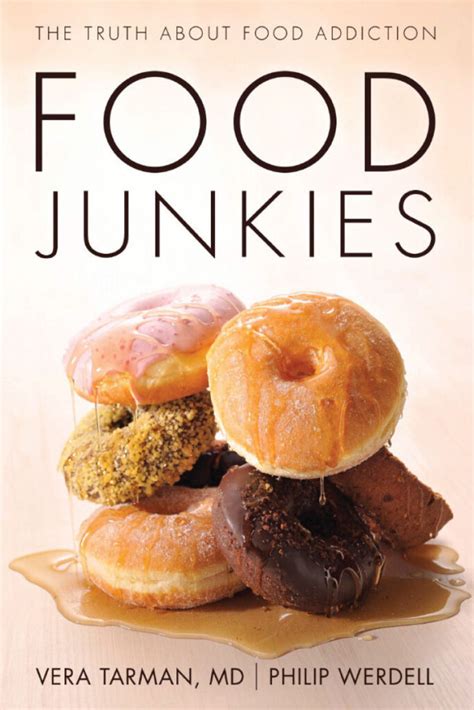 Food Junkies The Truth About Food Addiction By Vera Tarman Resolve