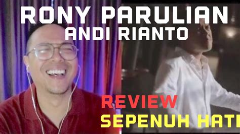 Rony Parulian Andi Rianto Sepenuh Hati Review Youtube