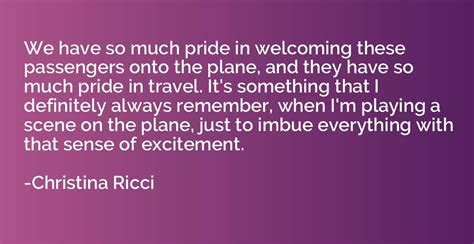 We Have So Much Pride In Welcoming These Passengers Onto The Plane And Christina Ricci