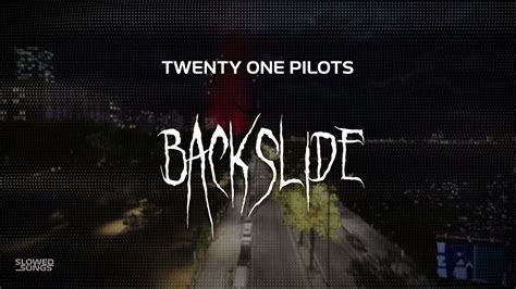 Twenty One Pilots Backslide Slowed Reverb Lyrics Youtube