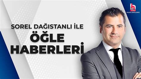 Canli Sorel Da Stanl Ile Haberler Mart Halktv Youtube