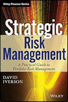 Strategic Risk Management A Practical Guide To Portfolio Risk