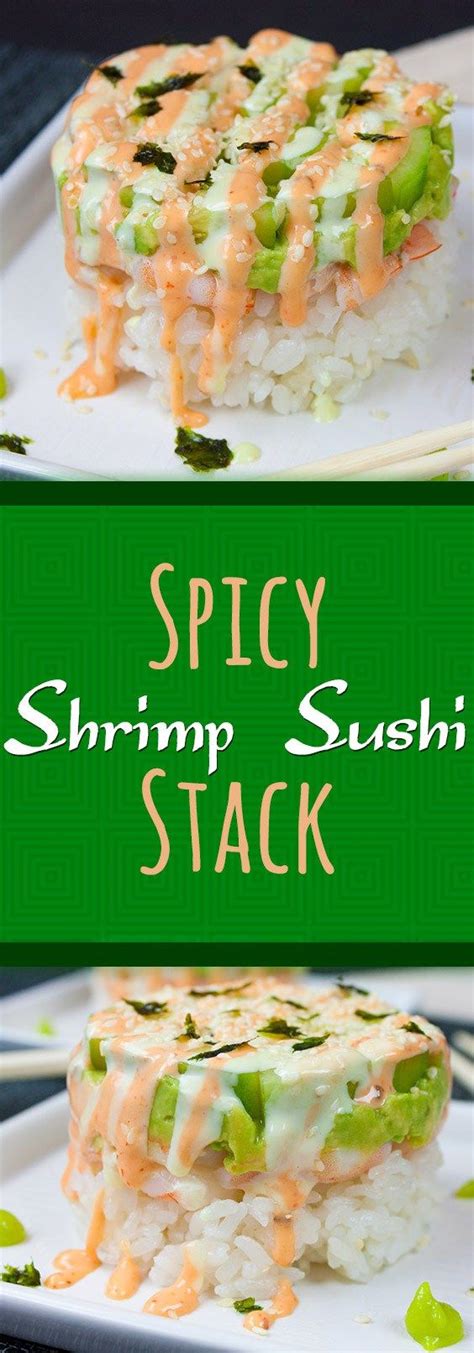 Spicy Shrimp Sushi Stack The Sauces Take This Sushi To Another Level