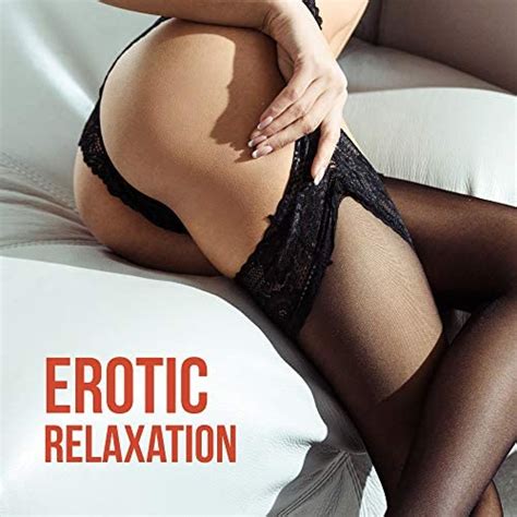 Amazon Music Chill Out 2018 Chill Out 2016のErotic Relaxation