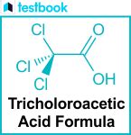 Trichloroacetic Acid Formula: Know Structure, Properties, Uses