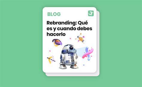 Rebranding Qu Es Y Cuando Debes Hacerlo Juan Fern Ndez