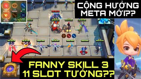 Mlbb 11 TƯỚng TỐi Đa 1 TrẬn Fanny Skill 3 ChỈ Huy MỚi ThÊm 1 Slot TƯỚng Magic Chess Kkwaze