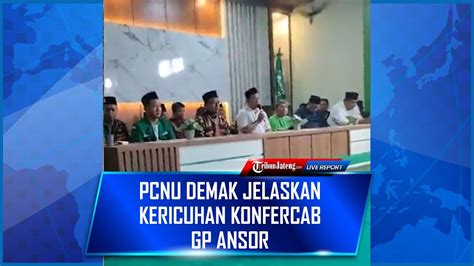 Live Pcnu Demak Jelaskan Kericuhan Konfercab Gp Ansor Di Ypi