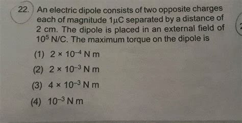 An Electric Dipole Consists Of Two Opposite Charges Each Of